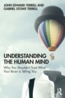Understanding the Human Mind : Why you shouldn't trust what your brain is telling you - eBook