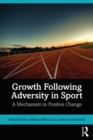 Growth Following Adversity in Sport : A Mechanism to Positive Change - eBook
