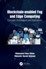Blockchain-enabled Fog and Edge Computing: Concepts, Architectures and Applications : Concepts, Architectures and Applications - eBook