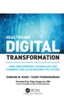 Healthcare Digital Transformation : How Consumerism, Technology and Pandemic are Accelerating the Future - eBook
