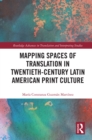 Mapping Spaces of Translation in Twentieth-Century Latin American Print Culture - eBook