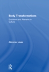 Body Transformations : Evolutions and Atavisms in Culture - eBook