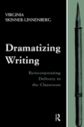 Dramatizing Writing : Reincorporating Delivery in the Classroom - eBook