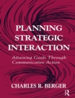 Planning Strategic Interaction : Attaining Goals Through Communicative Action - eBook