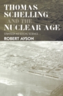 Thomas Schelling and the Nuclear Age : Strategy as Social Science - eBook