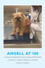 Angell at 100 : A Century of Compassionate Care for Animals and Their Families at Angell Animal Medical Center - eBook
