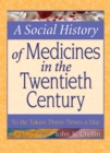 A Social History of Medicines in the Twentieth Century : To Be Taken Three Times a Day - eBook