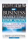 Fundamentals of Business Marketing Education : A Guide for University-Level Faculty and Policymakers - eBook