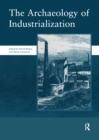 The Archaeology of Industrialization: Society of Post-Medieval Archaeology Monographs: v. 2 : Society of Post-Medieval Archaeology Monographs - eBook