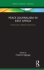 Peace Journalism in East Africa : A Manual for Media Practitioners - eBook