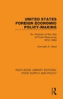 United States Foreign Economic Policy-making : An Analysis of the Use of Food Resources 1972-1980 - eBook