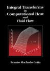 Integral Transforms in Computational Heat and Fluid Flow - eBook