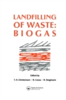 Landfilling of Waste : Biogas - eBook