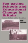 Fee-paying Schools and Educational Change in Britain : Between the State and the Marketplace - eBook