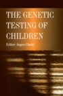The Genetic Testing of Children - eBook