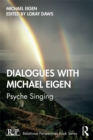 Dialogues with Michael Eigen : Psyche Singing - eBook