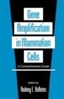 Gene Amplification in Mammalian Cells : A Comprehensive Guide - eBook