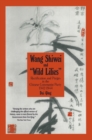 Wang Shiwei and Wild Lilies : Rectification and Purges in the Chinese Communist Party 1942-1944 - eBook