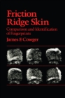 Friction Ridge Skin : Comparison and Identification of Fingerprints - eBook