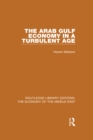 The Arab Gulf Economy in a Turbulent Age (RLE Economy of Middle East) - eBook