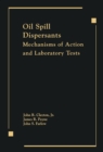 Oil Spill Dispersants : Mechanisms of Action and Laboratory Tests - eBook