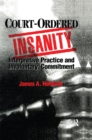 Court-Ordered Insanity : Interpretive Practice and Involuntary Commitment - eBook