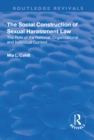 The Social Construction of Sexual Harassment Law : The Role of the National, Organizational and Individual Context - eBook