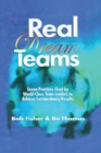 Real Dream Teams : Seven Practices Used by World-Class Team Leaders to Achieve Extraordinary Results - eBook
