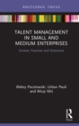 Talent Management in Small and Medium Enterprises : Context, Practices and Outcomes - eBook
