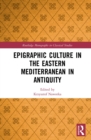 Epigraphic Culture in the Eastern Mediterranean in Antiquity - eBook