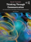Thinking Through Communication : An Introduction to the Study of Human Communication - eBook