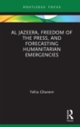 Al Jazeera, Freedom of the Press, and Forecasting Humanitarian Emergencies - eBook