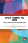 Power, Presence and Space : South Asian Rituals in Archaeological Context - eBook