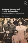 Holocaust Trauma and Psychic Deformation : Psychoanalytic Reflections of a Holocaust Survivor - eBook