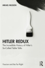 Hitler Redux : The Incredible History of Hitler's So-Called Table Talks - eBook