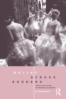 Ballet across Borders : Career and Culture in the World of Dancers - eBook