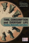 Time, Consumption and Everyday Life : Practice, Materiality and Culture - eBook