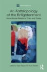 An Anthropology of the Enlightenment : Moral Social Relations Then and Today - eBook