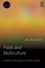 Food and Multiculture : A Sensory Ethnography of East London - eBook