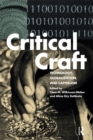 Critical Craft : Technology, Globalization, and Capitalism - eBook