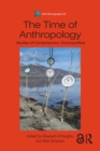 The Time of Anthropology : Studies of Contemporary Chronopolitics - eBook