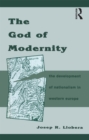 The God of Modernity : The Development of Nationalism in Western Europe - eBook
