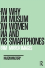 Why Muslim Women and Smartphones : Mirror Images - eBook