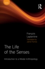 The Life of the Senses : Introduction to a Modal Anthropology - eBook