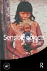 Sensible Objects : Colonialism, Museums and Material Culture - eBook