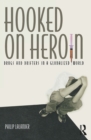 Hooked on Heroin : Drugs and Drifters in a Globalized World - eBook