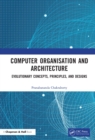 Computer Organisation and Architecture : Evolutionary Concepts, Principles, and Designs - eBook