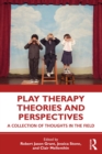 Play Therapy Theories and Perspectives : A Collection of Thoughts in the Field - eBook