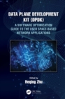 Data Plane Development Kit (DPDK) : A Software Optimization Guide to the User Space-Based Network Applications - eBook