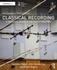 Classical Recording : A Practical Guide in the Decca Tradition - eBook